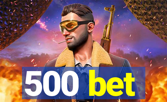 500 bet